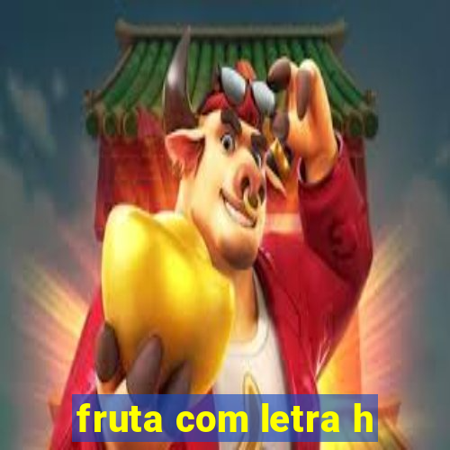 fruta com letra h